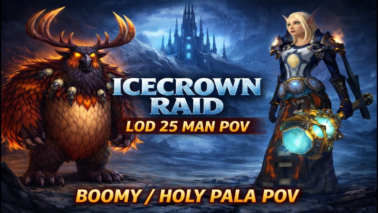 Icecrown Citadel Raid (LoD 25) ⚡ Boomy & Holy Paladin POV ⚡ Possible triple LOD - GUILD TITAN ⚡