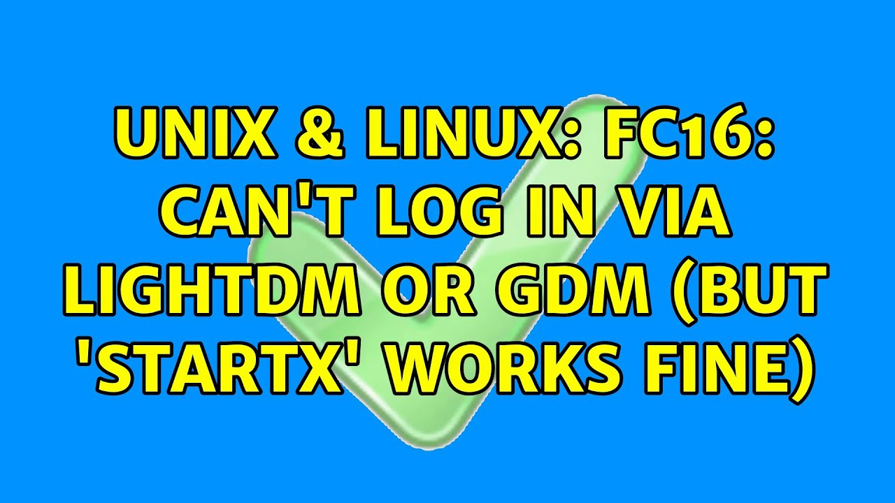 Unix & Linux: FC16: can't log in via LightDM or GDM (but 'startx' works fine)