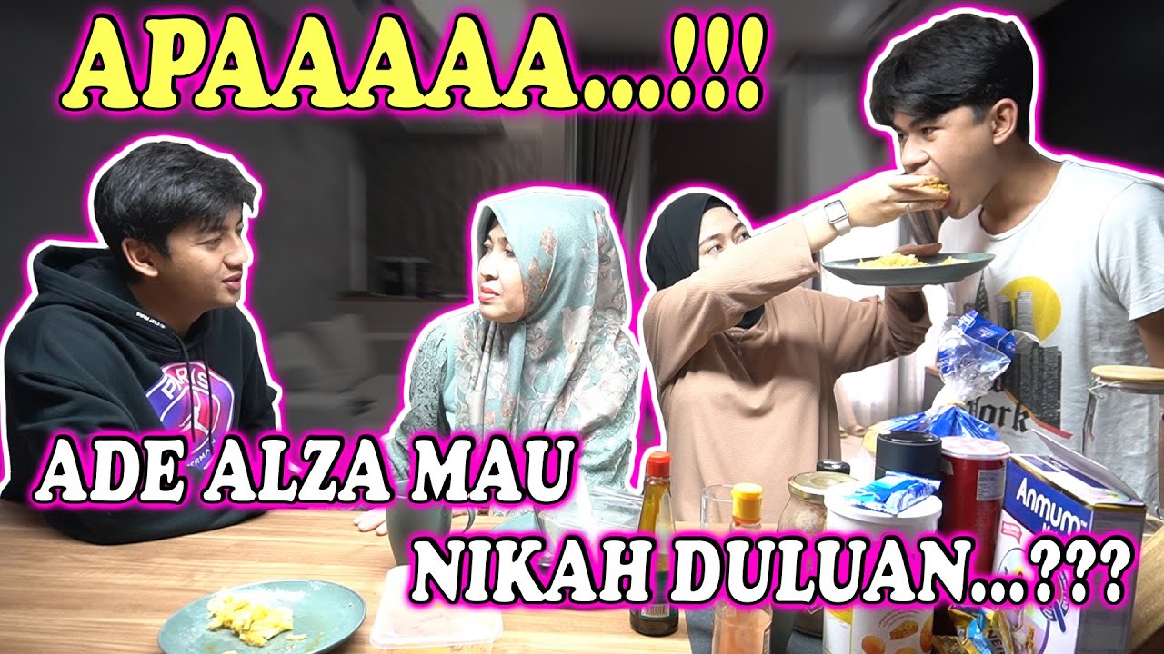 APAAA...!!! ADE ALZA MAU NIKAH DULUAN...???
