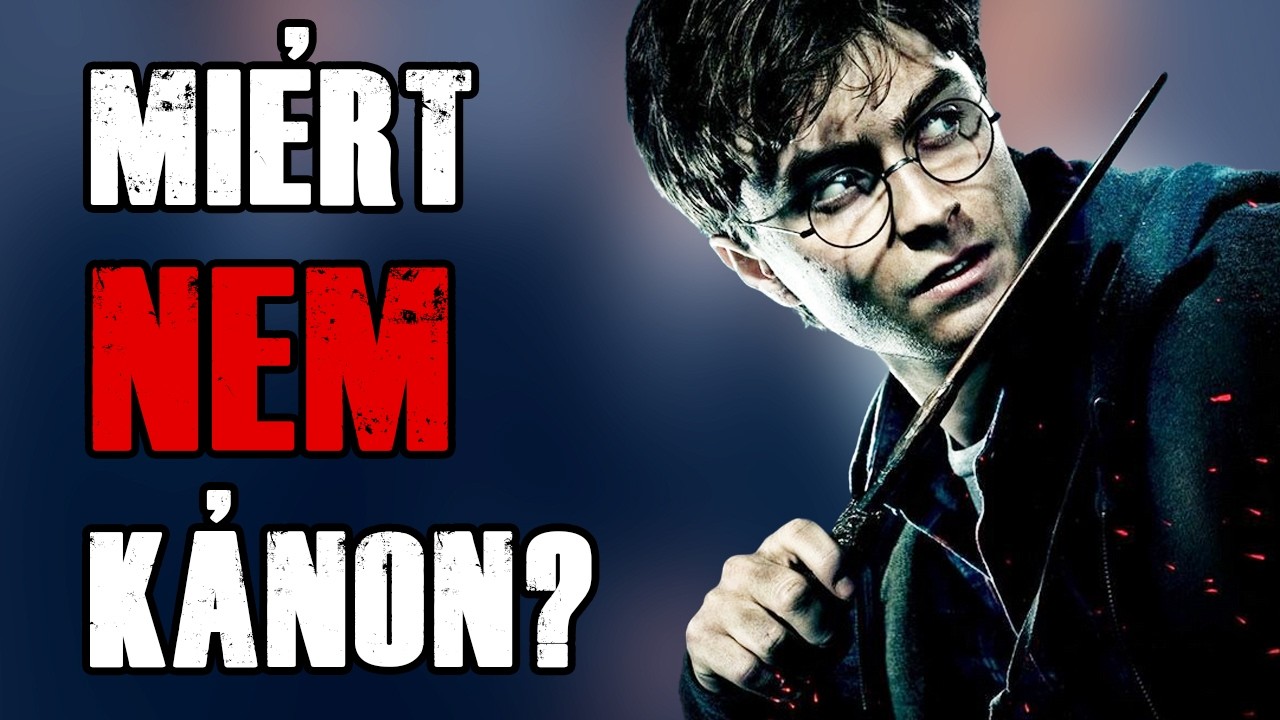 Miért NEM kánon a HARRY POTTER ÉS AZ ELÁTKOZOTT GYERMEK?