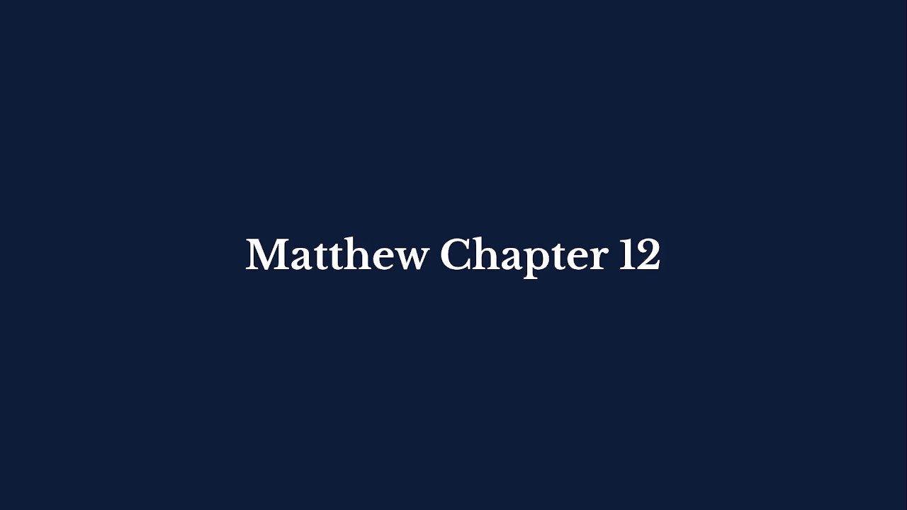 Matthew Chapter 12 | King James Version (KJV) | Pure Bible Reading – Verse by Verse