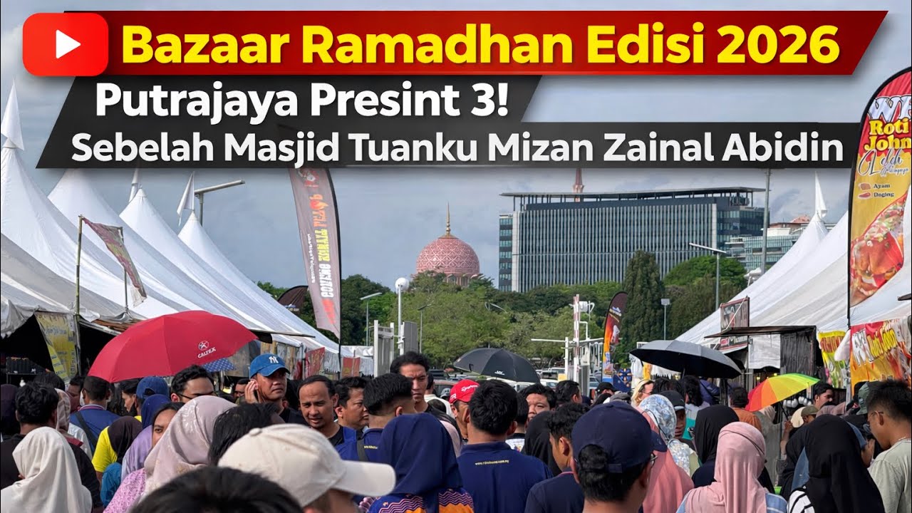 Bazaar Ramadhan Viral Putrajaya Presint 3 Edisi 2026 Mudah Solat Dan Terawih Di Masjid Tuanku Mizan