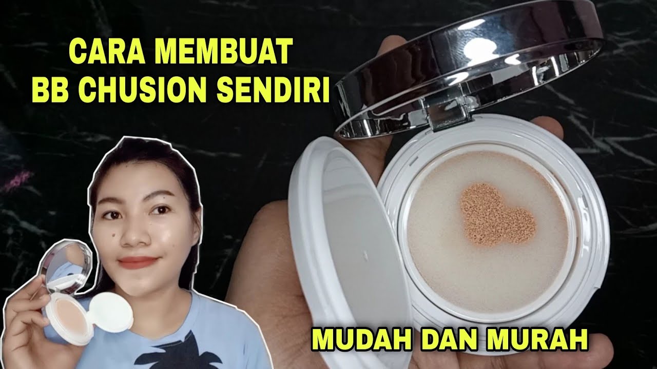 Cara Membuat BB Cushion Sendiri Mudah Dan Murah / Foundation