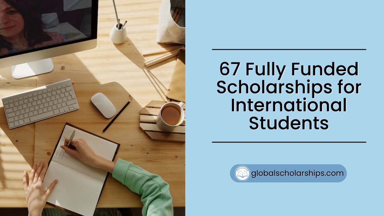Fully Funded Scholarships for International Students (2022)