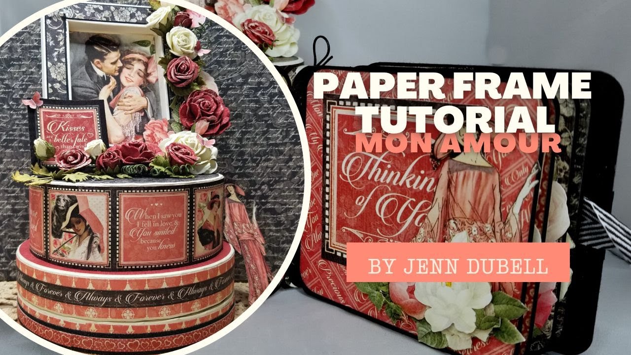 Paper Frame Tutorial with Box & Album Tour - Mon Amour - by Jenn DuBell
