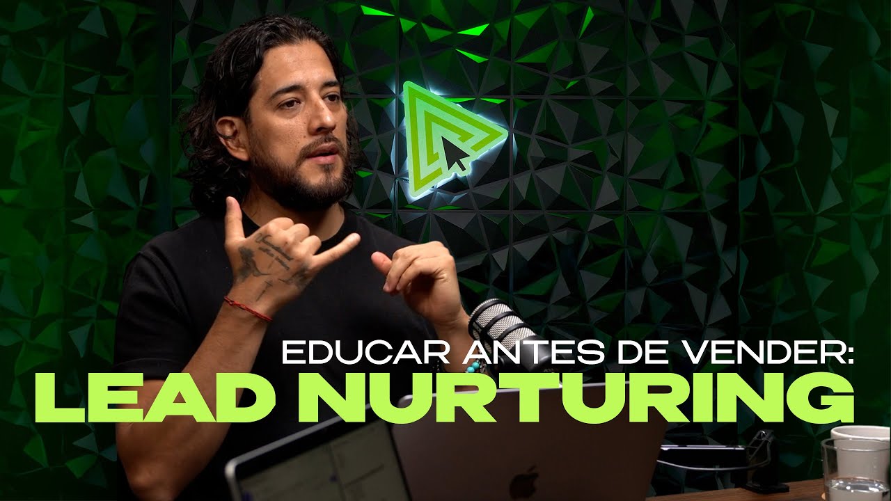Educar antes de vender: Lead nurturing.