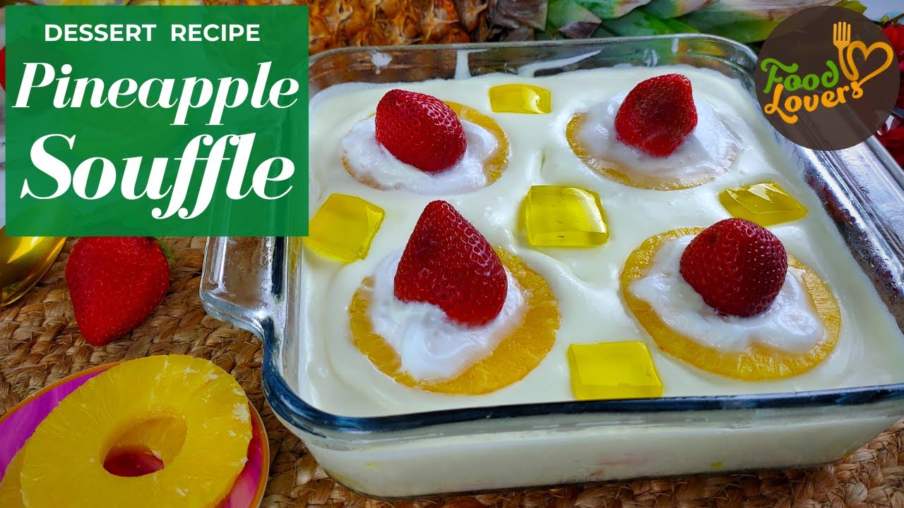 Easy Pineapple Souffle Recipe - Quick Pineapple Souffle Dessert - Pineapple Delight
