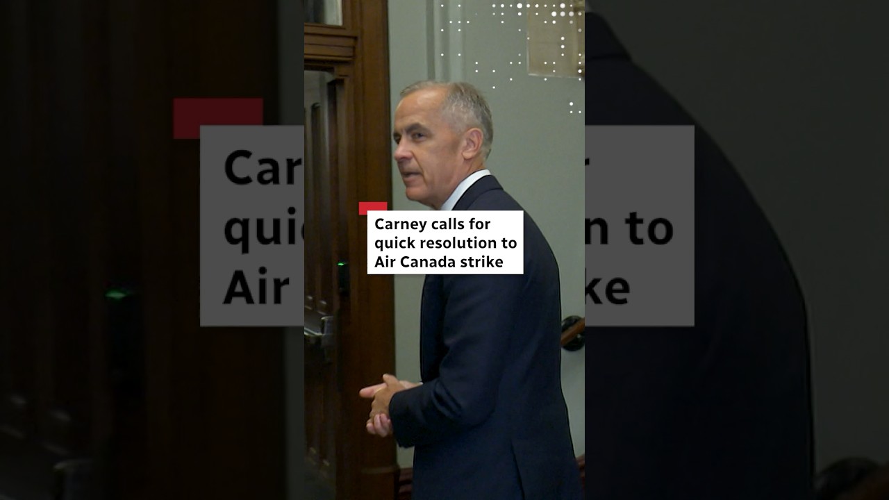 Carney calls for quick resolution to Air Canada strike