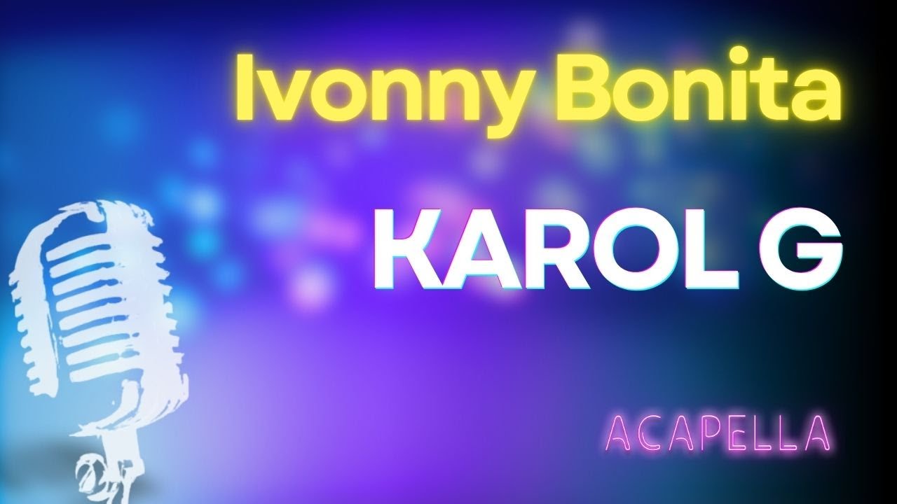 KAROL G - Ivonny Bonita | Karaoke con letra (Versión Acapella Instrumental)