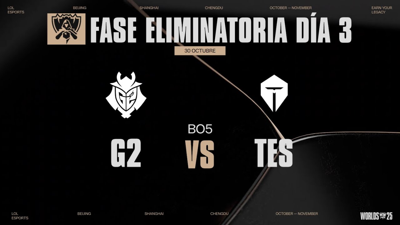 G2 VS TES - FASE ELIMINATORIA - D&Iacute;A 3 - WORLDS - 2025 - LEAGUE OF LEGENDS