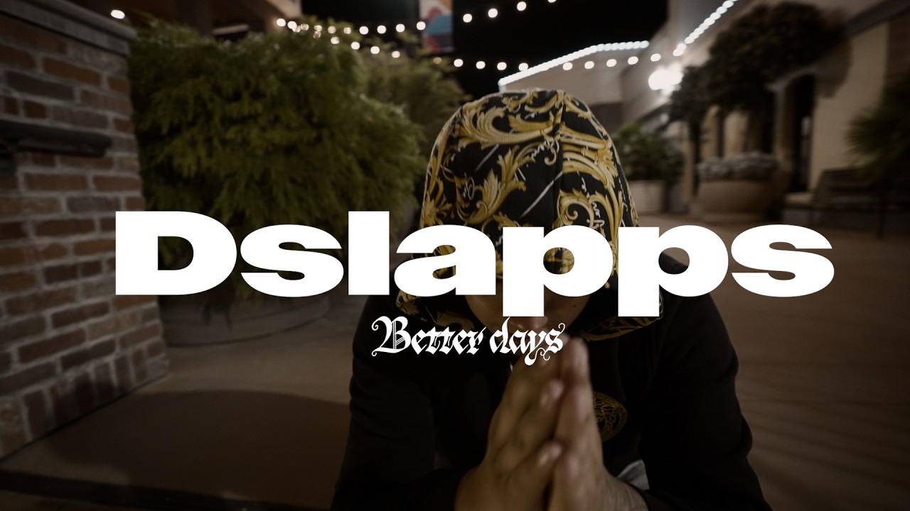 Dslapps -  Better Days (Official Music Video)