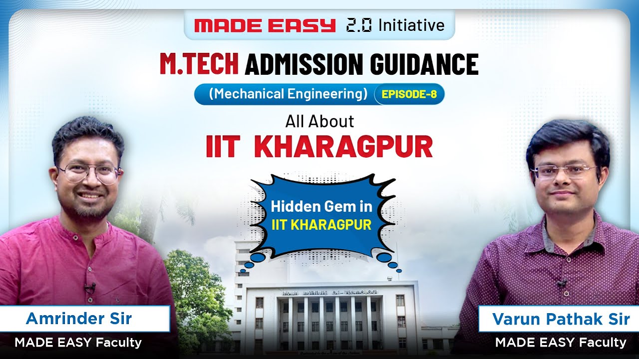 M.Tech Admission Guidance | Episode 8 | All You Need To Know About IIT Kharagpur | MADE EASY