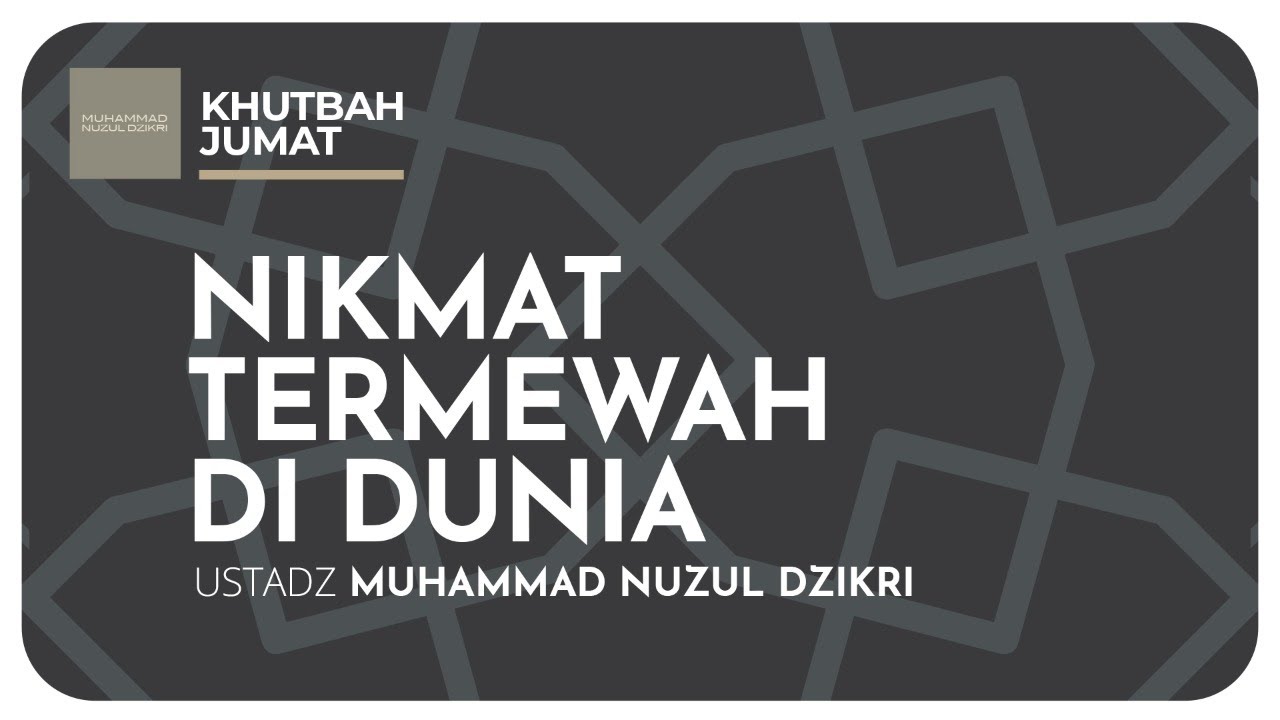 NIKMAT TERMEWAH DI DUNIA | Khutbah Jumat