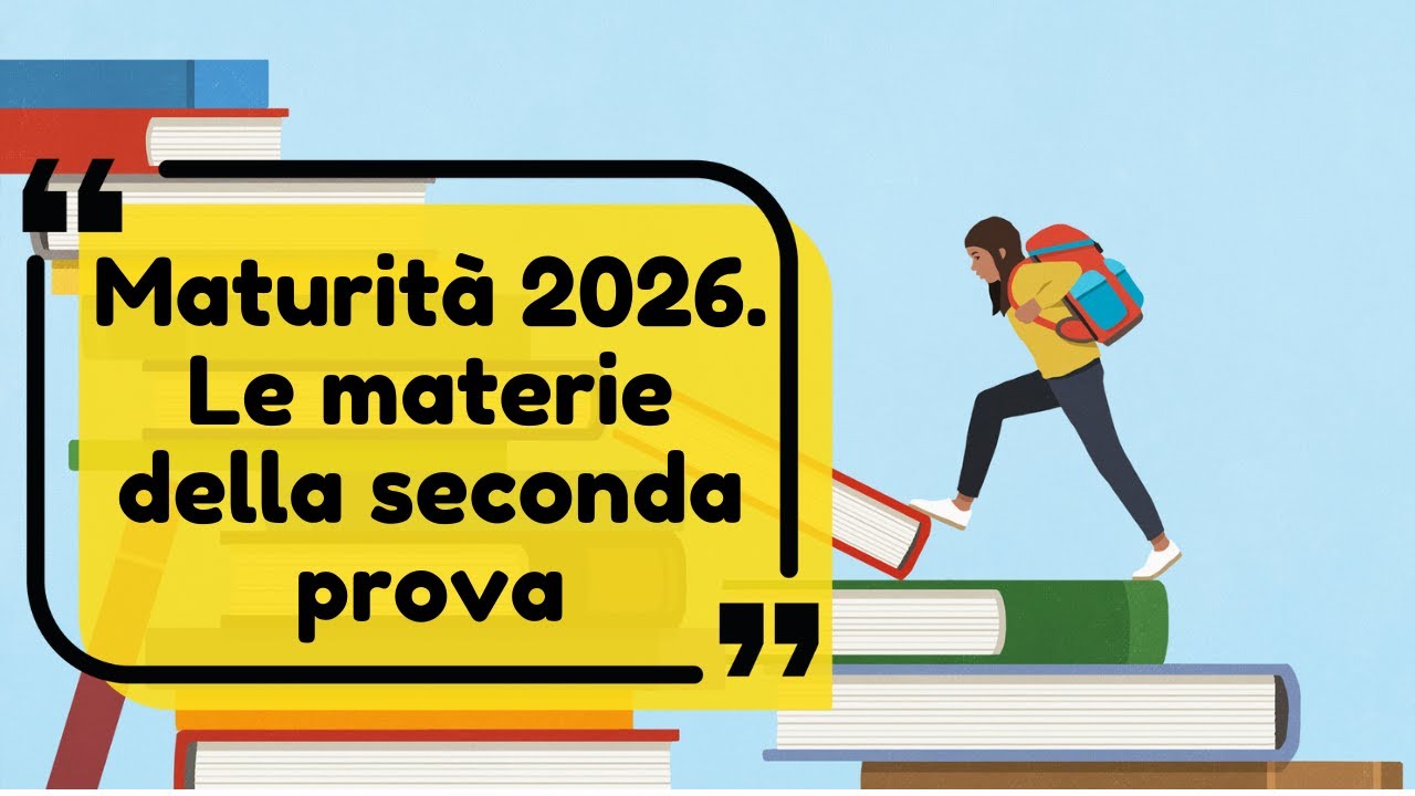 Maturit&agrave; 2026: materie seconda prova per Licei, Tecnici e Professionali