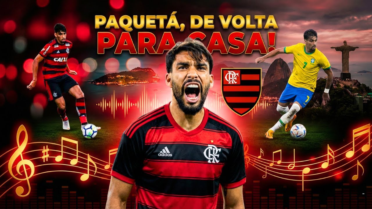 🎵 LUCAS PAQUETÁ DE VOLTA PARA O FLAMENGO! AQUI É A SUA CASA!