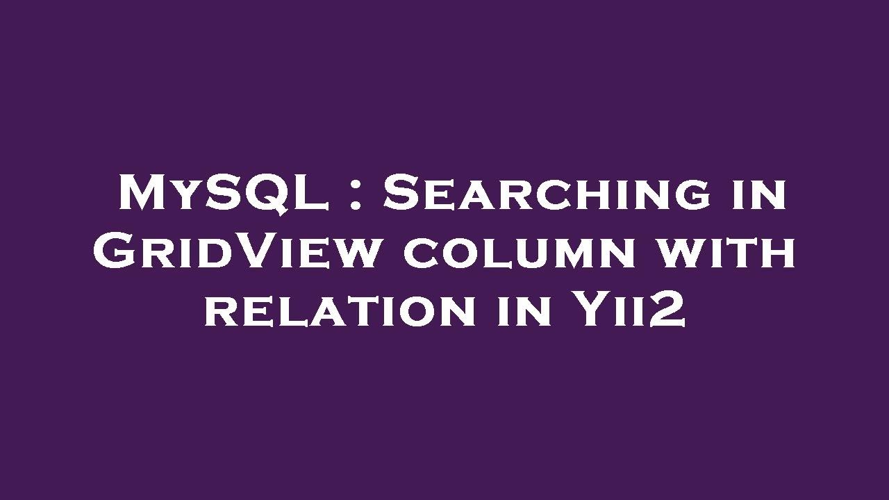 MySQL : Searching in GridView column with relation in Yii2