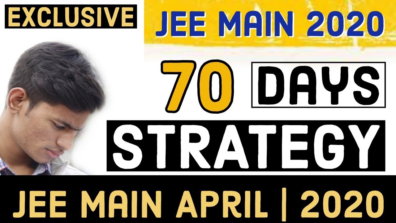 JEE Mains April 2020 : 70 Days Master Strategy for JEE  2020 by Saurabh Sir |  JEE Main 2020 April