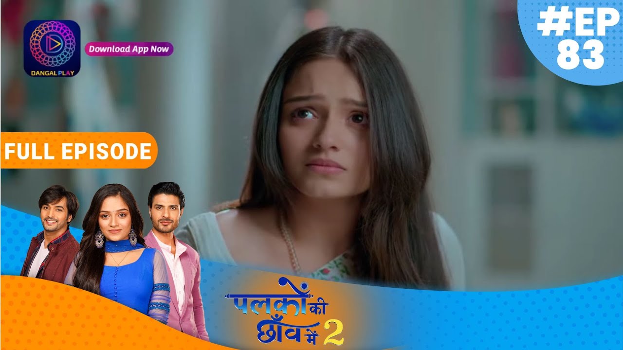 Palkon ki Chhaanv mein2 | 6th January 2023 Full Episode 83 | पलकों की छाँव में 2 | Dangal TV