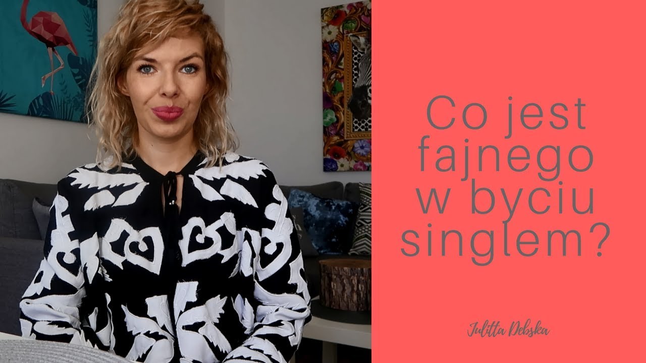 Co jest fajnego w byciu singlem?