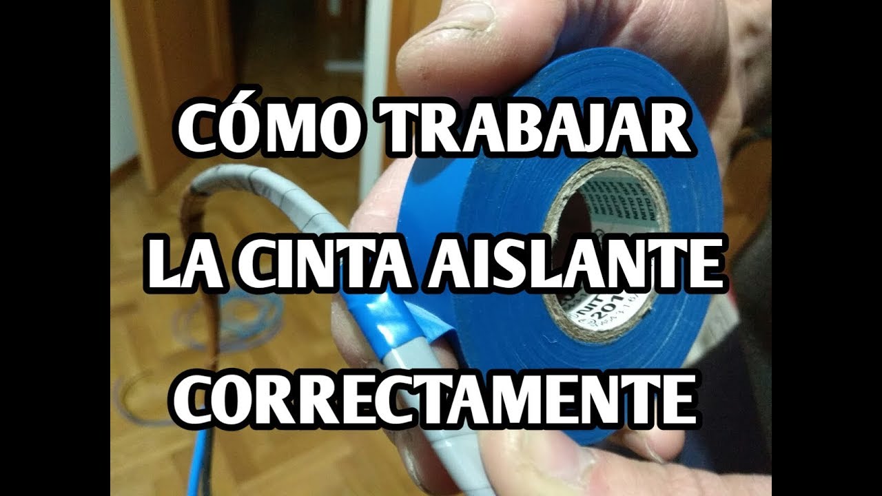 CÓMO TRABAJAR LA CINTA AISLANTE CORRECTAMENTE