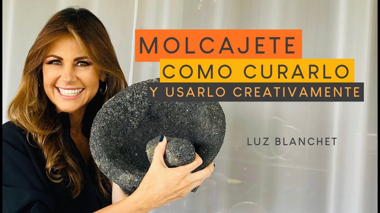 MOLCAJETE COMO CURARLO Y USOS CREATIVOS / LUZ BLANCHET