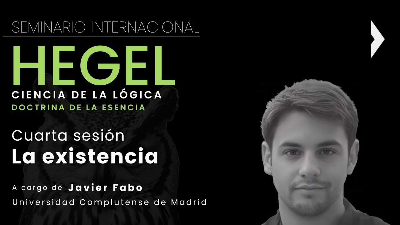 Seminario Internacional Hegel: Ciencia de la lógica. Doctrina de la esencia | La existencia