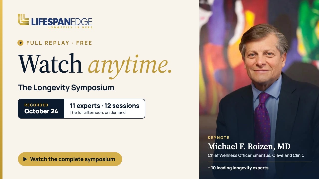 The Longevity Symposium &mdash; LIVE | Dr. Michael Roizen, Dr. Dean Ornish & 9 More Experts