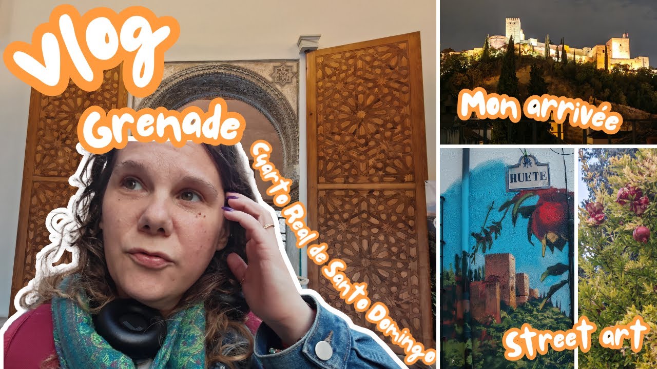[ANDALOUSIE] Vlog 6- Grenade : Mon arrivée dans cette nouvelle ville !