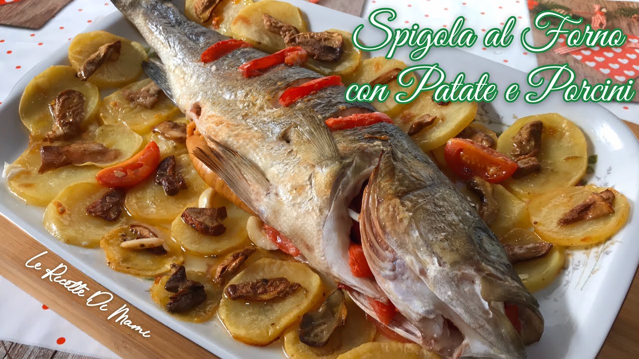SPIGOLA O BRANZINO AL FORNO CON PATATE E PORCINI- Ricetta Facile: secondo piatto perfetto per Natale