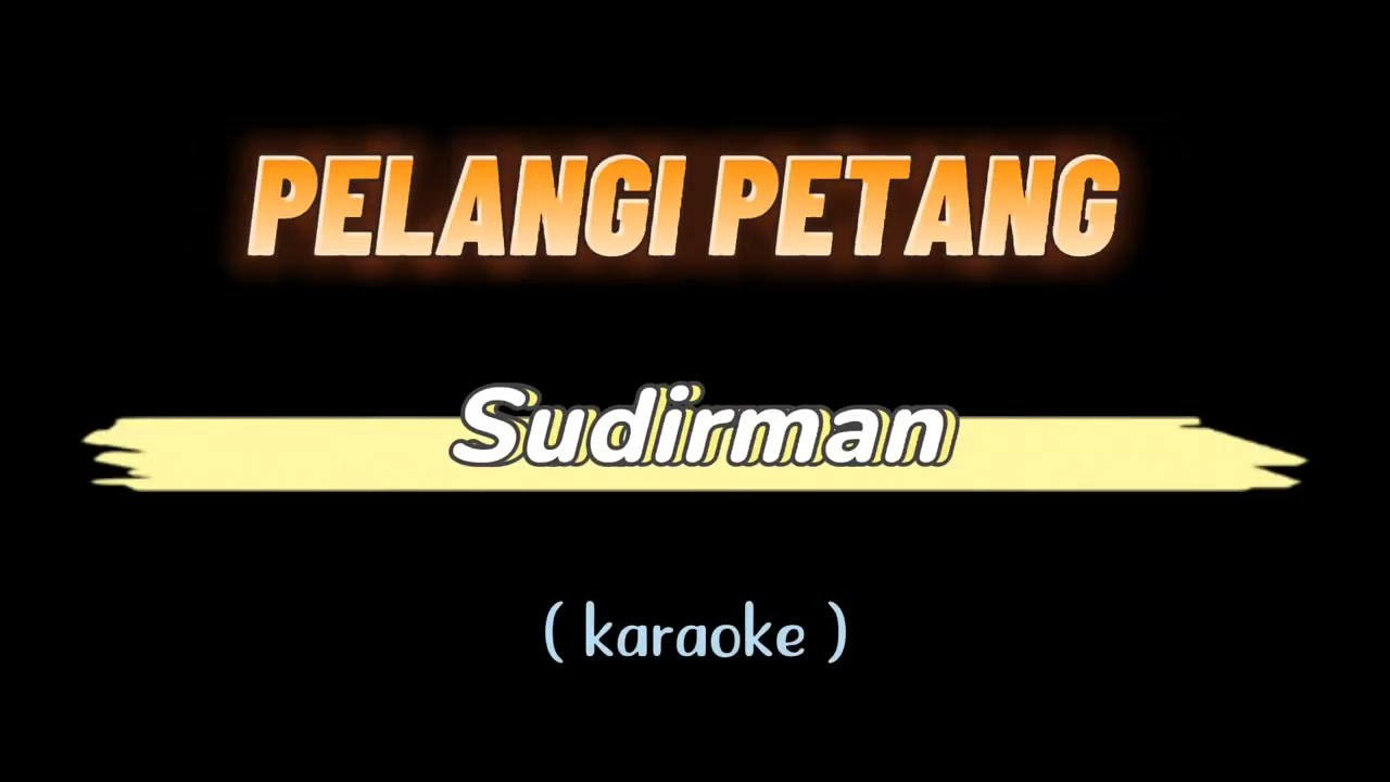 Pelangi Petang - Sudirman Arshad (Karaoke) 🎤