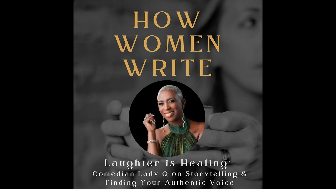 56: Laughter is Healing: Comedian Lady Q on Storytelling & Finding Your Authentic Voice