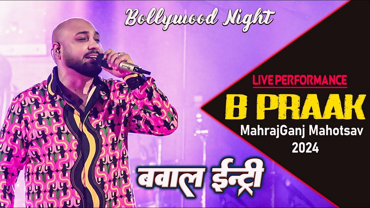 #MaharajGanj Mahotsav 2024 मे Bollywood Star B.Praak का शानदार एन्ट्री - खूब थिरकी पब्लिक