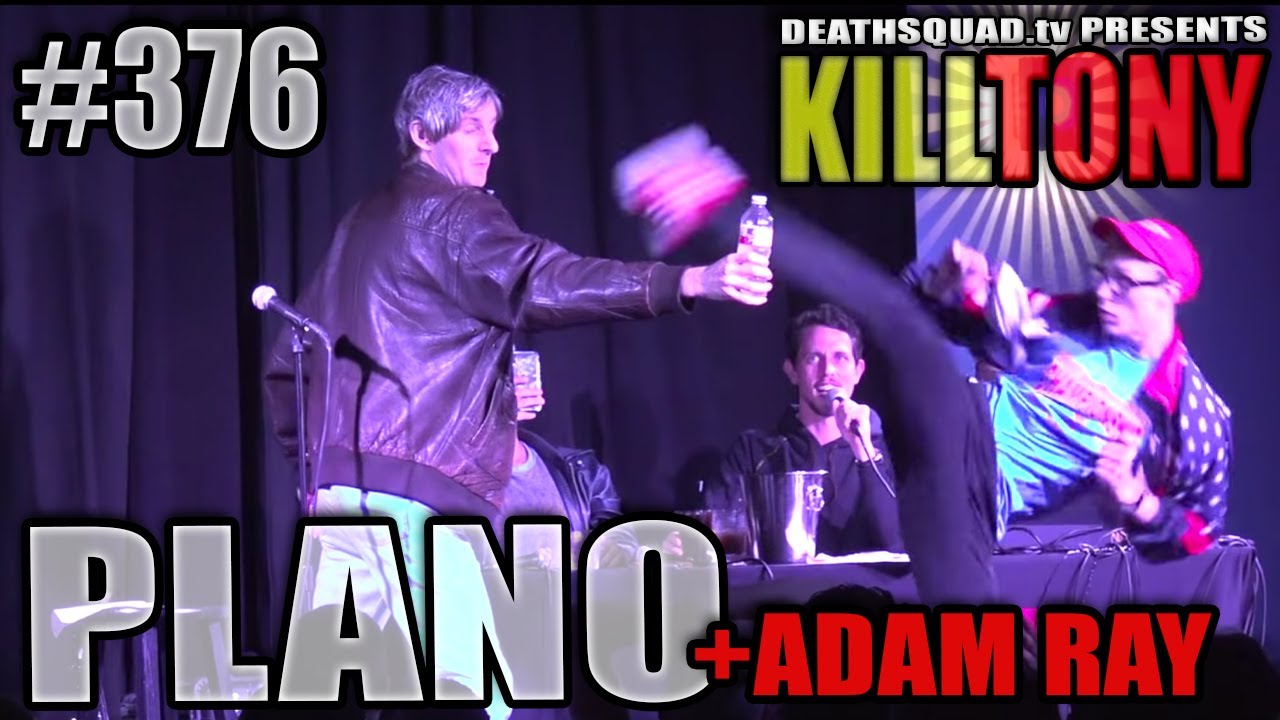 KILL TONY #376 – PLANO