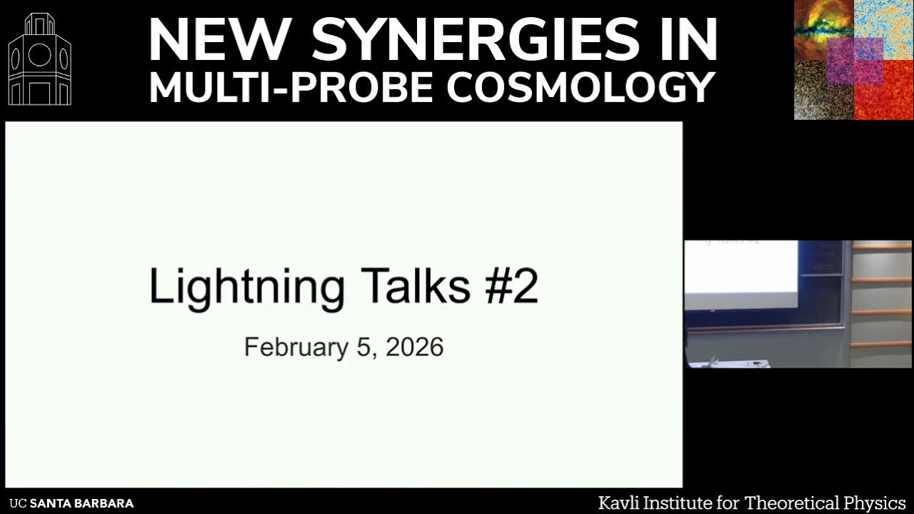 Lightning Talks #2 | KITP Conference: New Synergies in Multi-Probe Cosmology