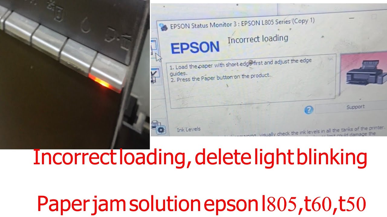 incorrect loading/ delete button blinking, paper jam and paper not pick up slution epson l805,t60,50