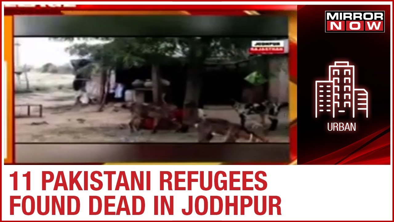 11 Pakistani refugees found dead in Jodhpur; Police carries out investigations