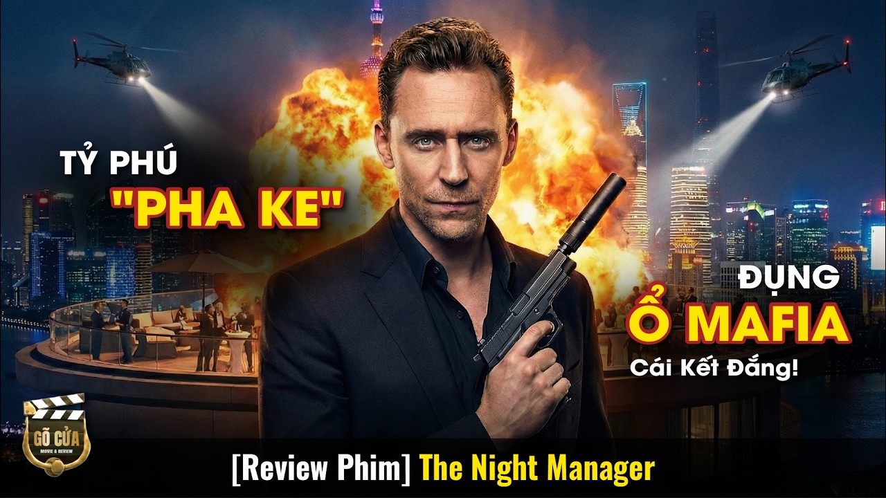 Giả Danh Tỷ Phú Đi Lùa Gà, Điệp Viên Đụng Mafia Và Cái Kết | Review Phim The Night Manager