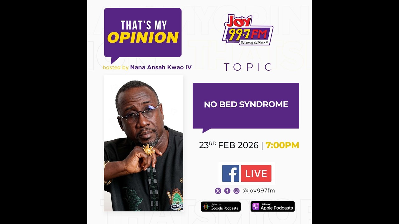 No Bed Syndrome | That's My Opinion with Nana Ansah Kwao IV (23.02.26)