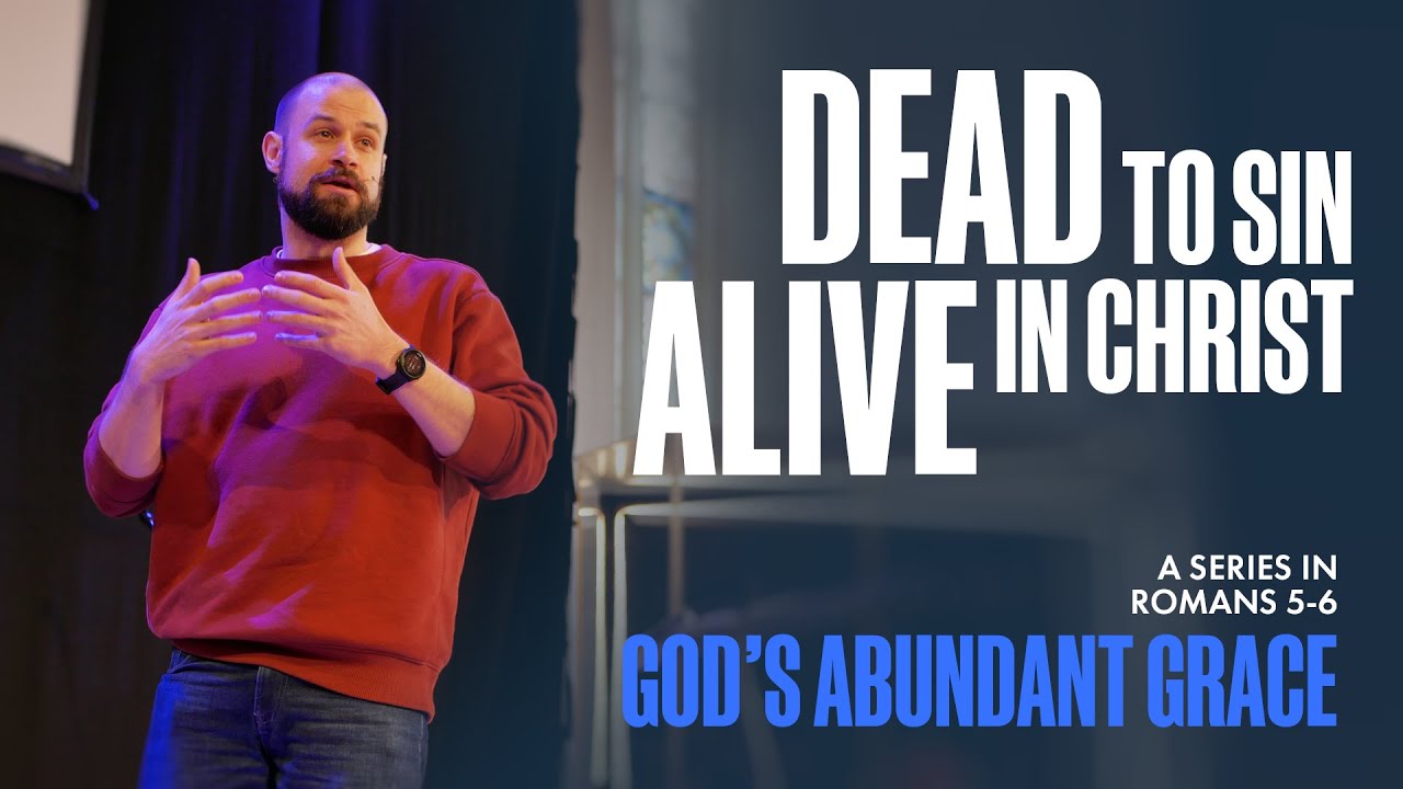 God's Abundant Grace: Dead to Sin, Alive in Christ | Romans 6:1-7 | Dan Jeffery | 8th February 2026