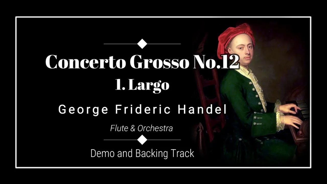 1. Largo - Concerto Grosso No.12 - G. F. Handel - Flute Demo & Backing Track