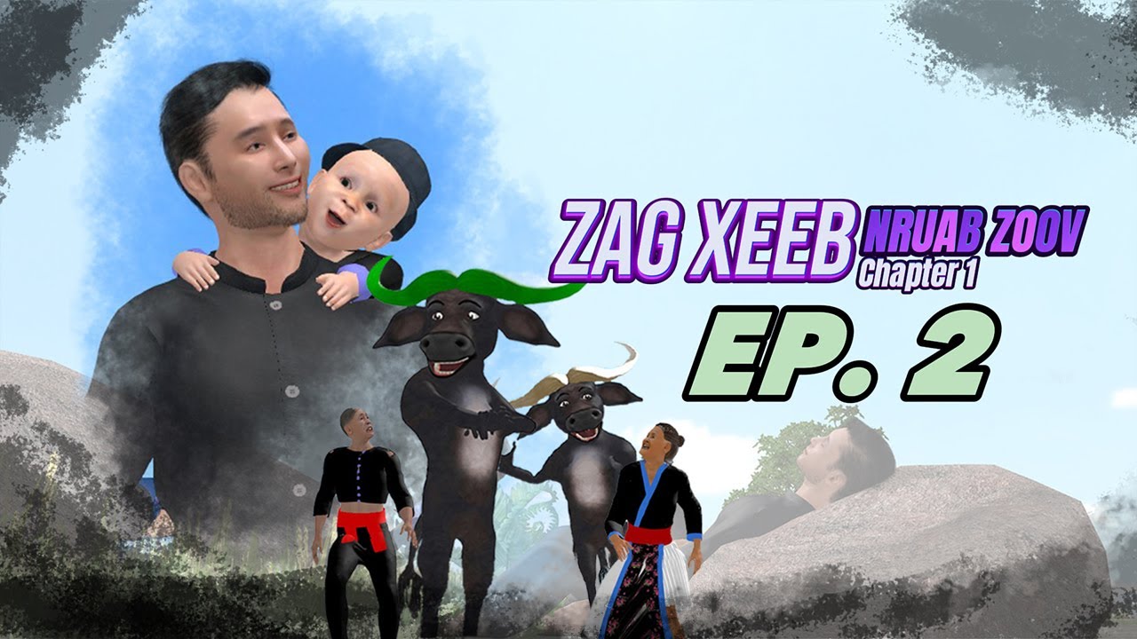 Zag Xeeb || Chapter 1 - Nruab Zoov  Ep.2