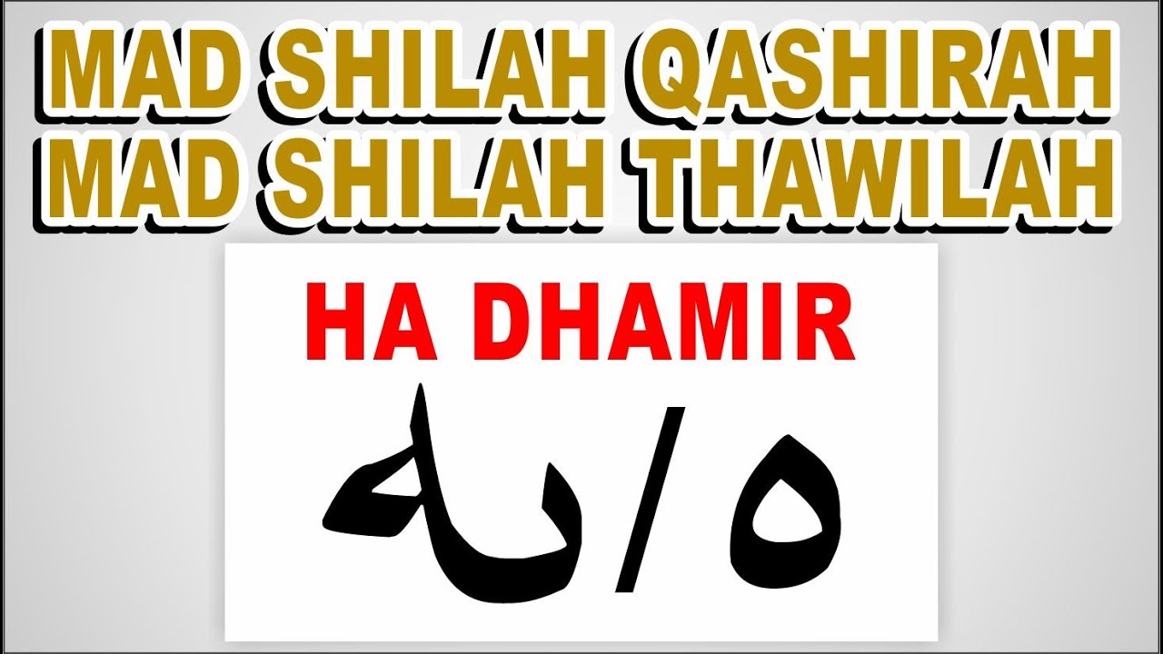 MAD SHILAH QASHIRAH DAN THAWILAH - HUKUM HA DHAMIR