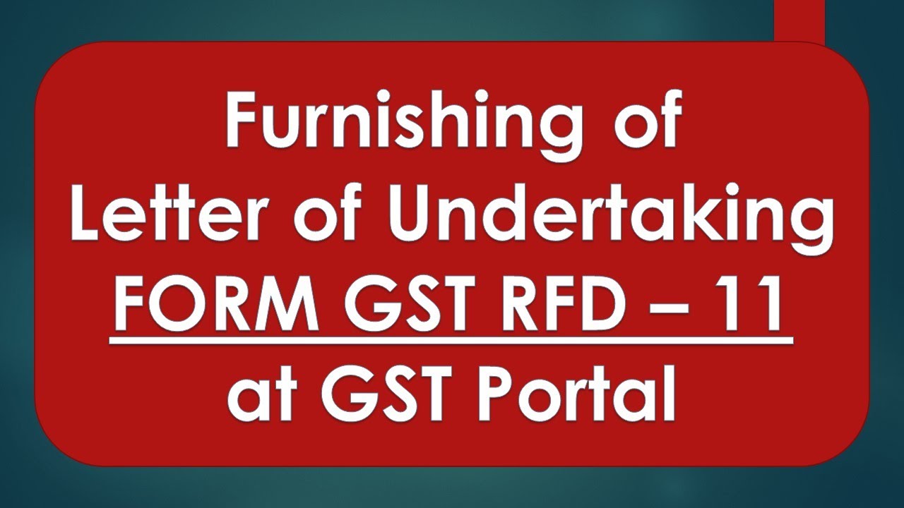 Learn How to Furnish Letter of Undertaking(LUT) at GST Portal (FORM GST RFD - 11)