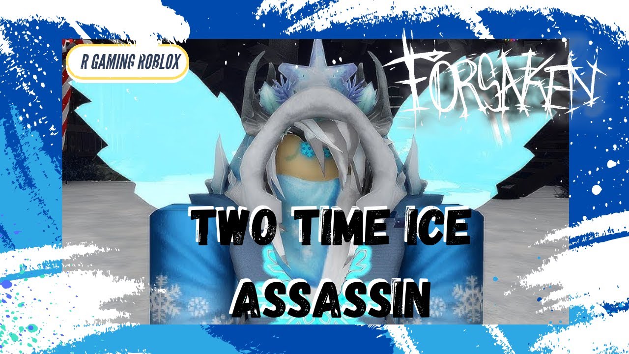 TWO TIME ICE ASSASSIN | ROBLOX FORSAKEN