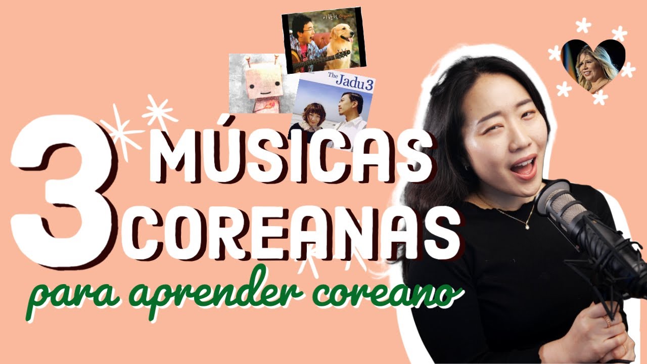 Aprenda coreano com o TOP 3 M&Uacute;SICAS COREANAS da Prof Yeonju!