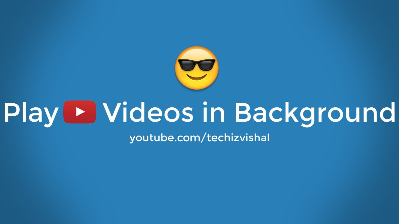 Play YouTube Videos in Background! 😎 [No Root] [2017] [4K UHD]