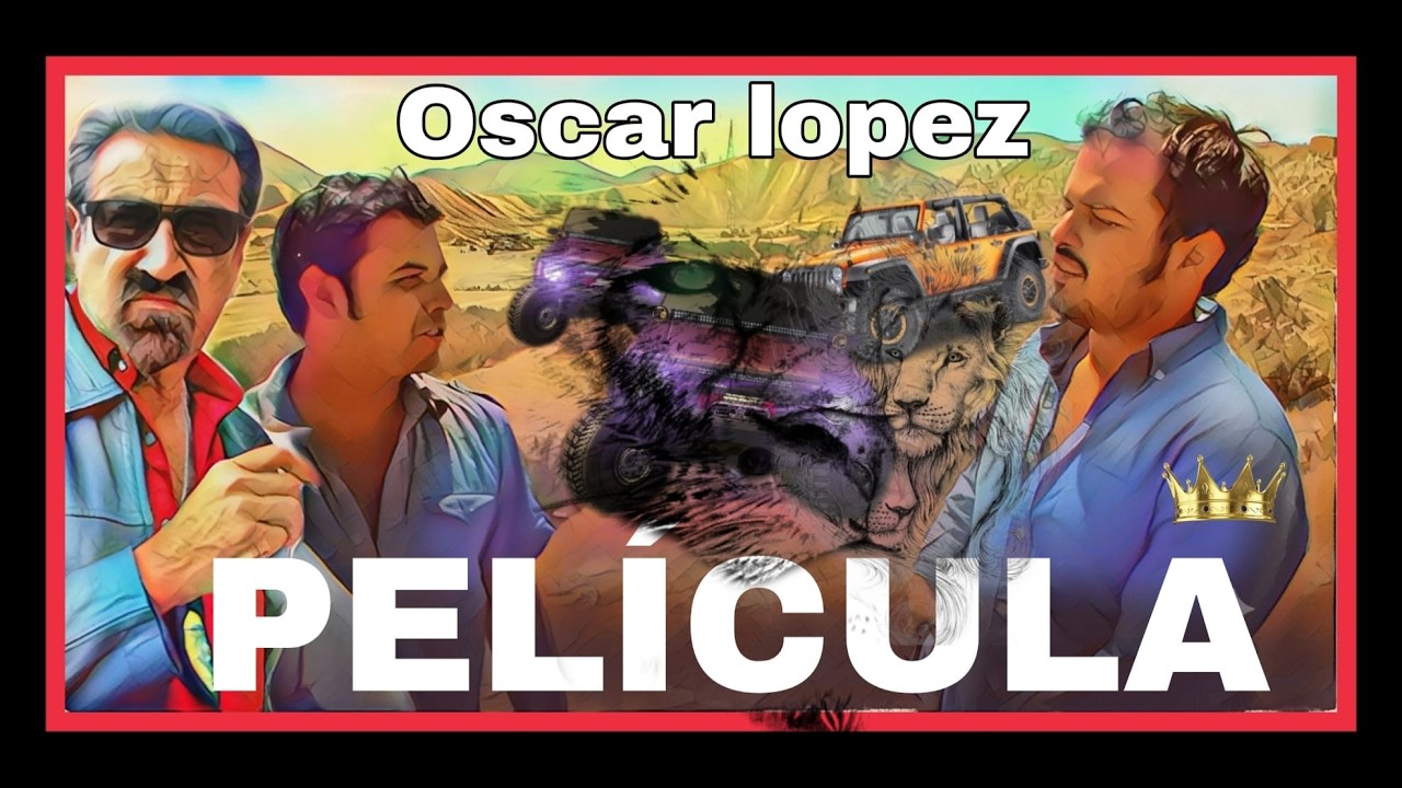 Pelicula Oscar Lopez y Fabian lopez 2026