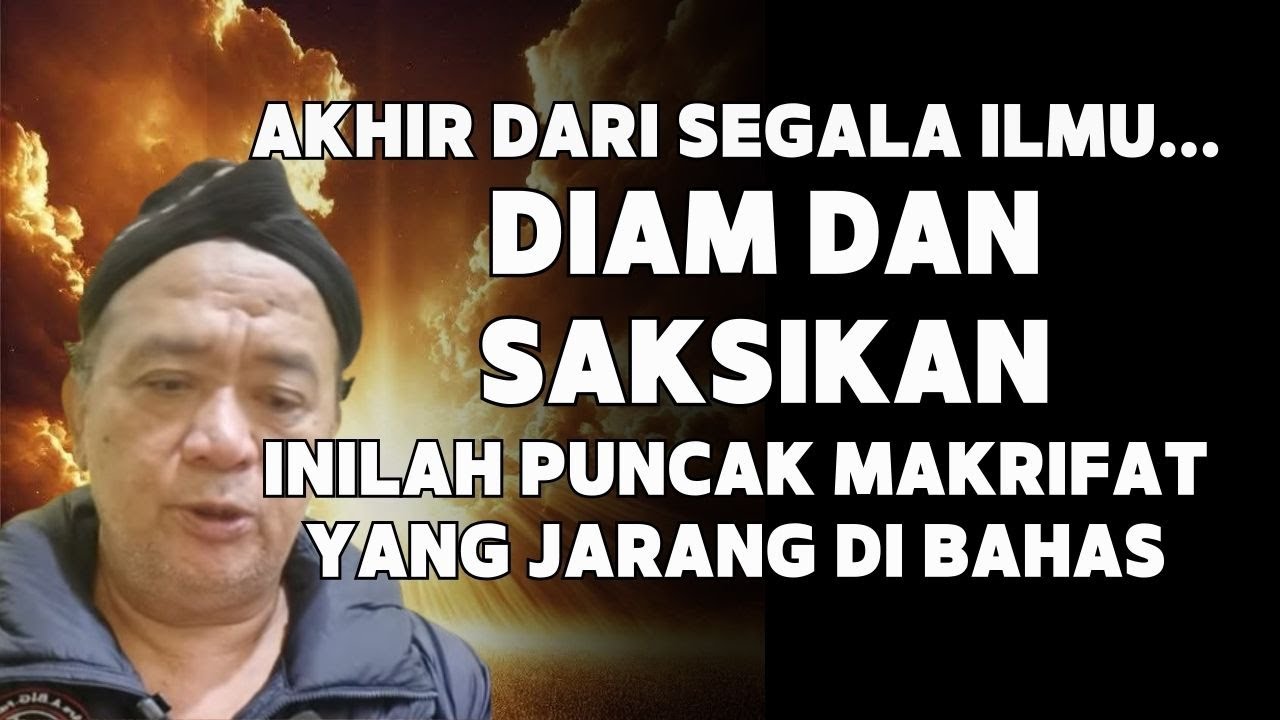 Akhir Dari Segala Ilmu Diam Dan Saksikan Inilah Puncak Makrifat Yang Jarang Di Bahas | Abah Setu