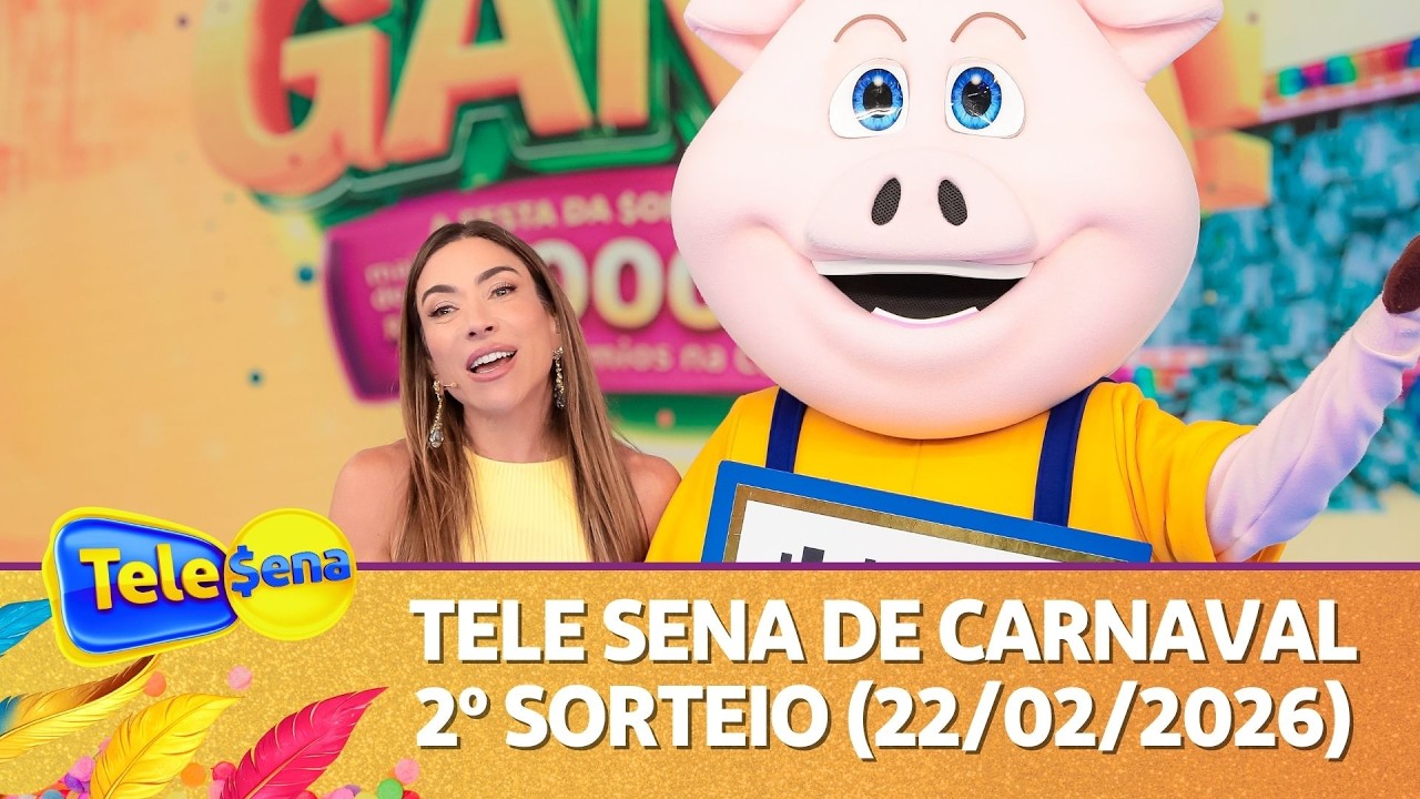 CONFIRA O 2&ordm; SORTEIO DA TELE SENA DE CARNAVAL 2026 (22/02/2026)