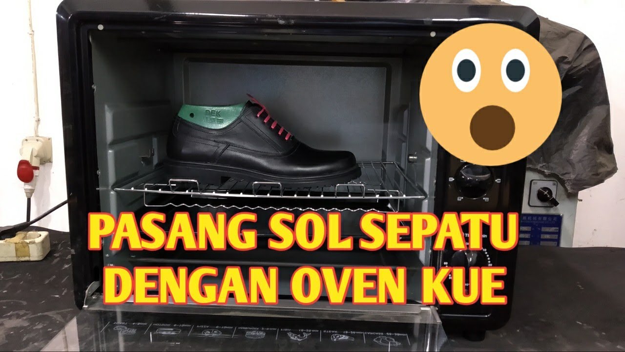 VIDEO PASANG SOL SEPATU DENGAN OVEN KUE
